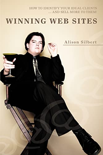 Winning Web Sites  How to Identify Your Ideal Clients ... and Sell More to Them [Unknown]