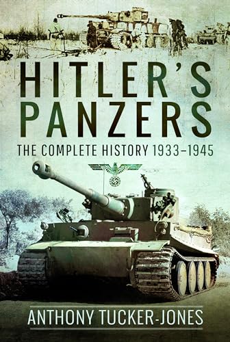 Hitler's Panzers The Complete History 19331945 [Paperback]