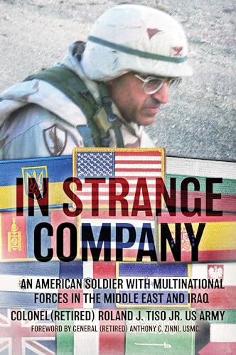 In Strange Company An American Soldier with Multinational Forces in the Middle  [Hardcover]