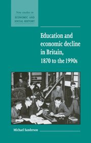 Education and Economic Decline in Britain, 1870 to the 1990s [Hardcover]