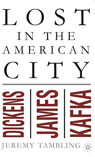 Lost in the American City Dickens, James, and Kafka [Hardcover]