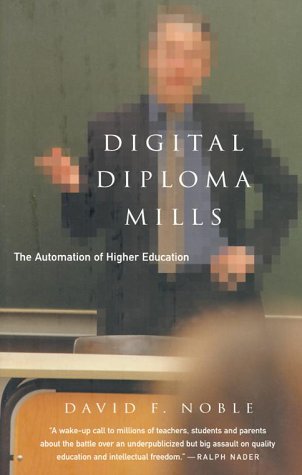 Digital Diploma Mills The Automation of Higher Eduction [Hardcover]