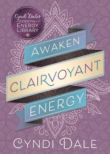Awaken Clairvoyant Energy (cyndi Dale's Essential Energy Library) [Paperback]