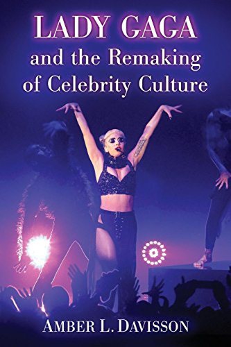Lady Gaga And The Remaking Of Celebrity Culture [Paperback]
