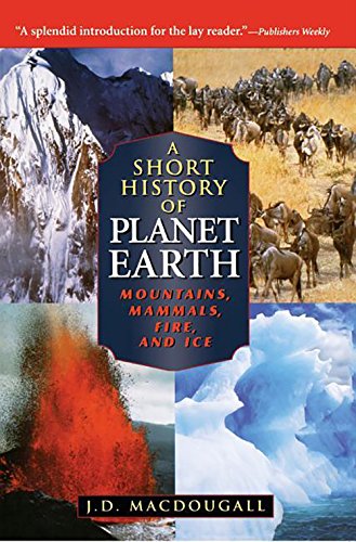 A Short History of Planet Earth Mountains, Mammals, Fire, and Ice [Hardcover]