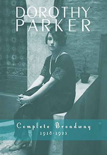 Dorothy Parker Complete Broadway, 1918-1923 [Hardcover]