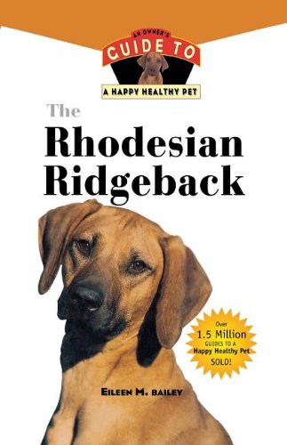 The Rhodesian Ridgeback An Owner's Guide to a Happy Healthy Pet [Paperback]