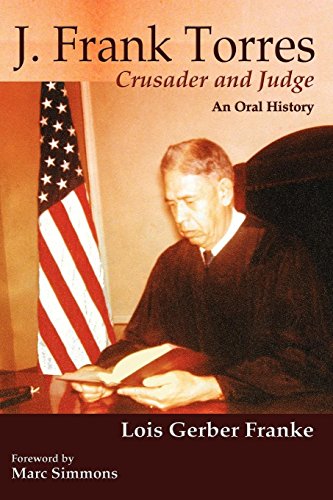 J. Frank Torres  Crusader and Judge An Oral History [Unknown]