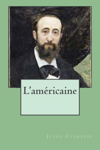 L'americaine (jules Claretie (books-G-Ph Ballin-Edition)) (french Edition) [Paperback]