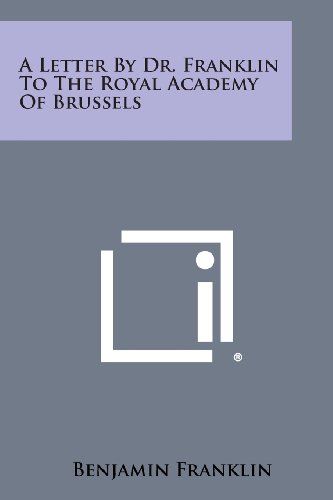 Letter by Dr. Franklin to the Royal Academy of Brussels [Paperback]