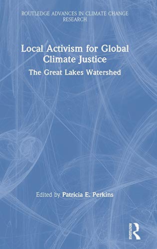 Local Activism for Global Climate Justice The Great Lakes Watershed [Hardcover]