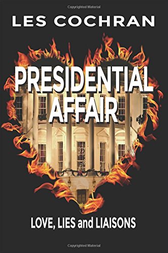 Presidential Affair Love, Lies And Liaisons [Paperback]