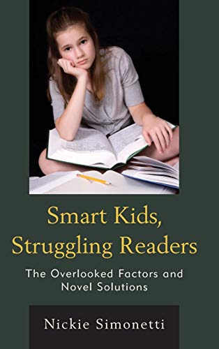 Smart Kids, Struggling Readers The Overlooked Factors and Novel Solutions [Hardcover]