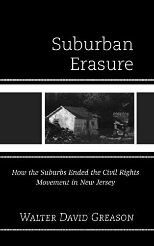 Suburban Erasure How the Suburbs Ended the Civil Rights Movement in New Jersey [Hardcover]