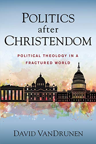 Politics after Christendom Political Theology in a Fractured World [Paperback]