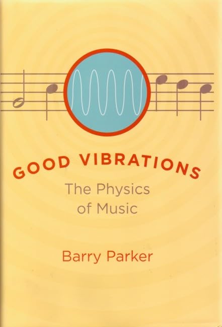 Good Vibrations The Physics Of Music [Hardcover]
