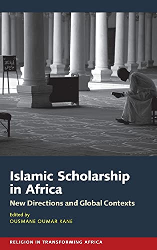 Islamic Scholarship in Africa New Directions and Global Contexts [Hardcover]