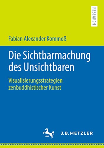 Die Sichtbarmachung des Unsichtbaren Visualisierungsstrategien zenbuddhistische [Paperback]