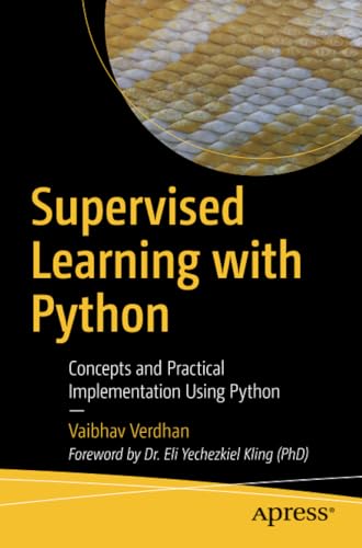 Supervised Learning with Python Concepts and Practical Implementation Using Pyt [Paperback]