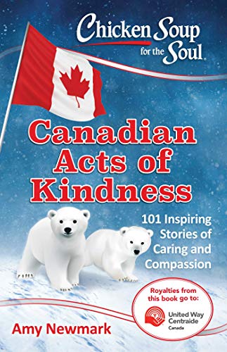 Chicken Soup for the Soul Canadian Acts of Kindness 101 Stories of Caring and  [Paperback]