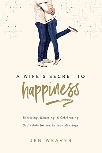 A Wife's Secret To Happiness Receiving, Honoring, And Celebrating God's Role Fo [Paperback]