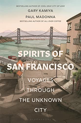 Spirits of San Francisco Voyages through the Unknown City [Paperback]
