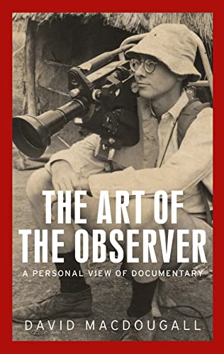 The art of the observer A personal view of documentary [Paperback]