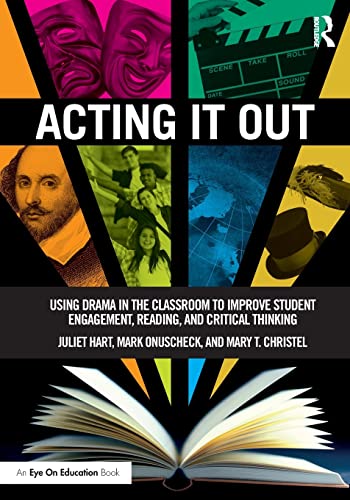 Acting It Out Using Drama in the Classroom to Improve Student Engagement, Readi [Paperback]