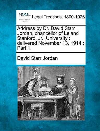 Address by Dr. David Starr Jordan, chancellor of Leland Stanford, Jr. , Universi [Paperback]
