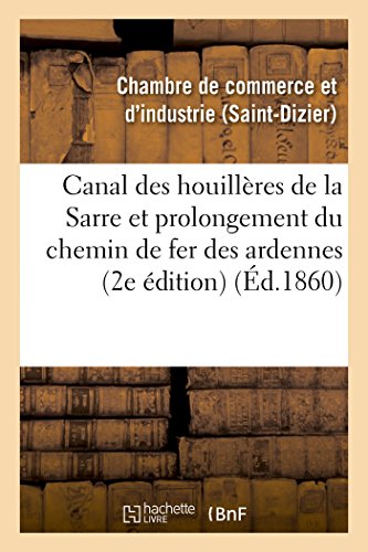 Canal des Houilleres de la Sarre et Prolongement du Chemin de Fer des Ardennes V [Paperback]