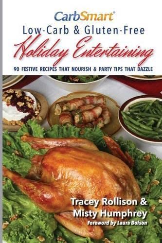 Carbsmart Low-Carb & Gluten-Free Holiday Entertaining 90 Festive Recipes That N [Paperback]