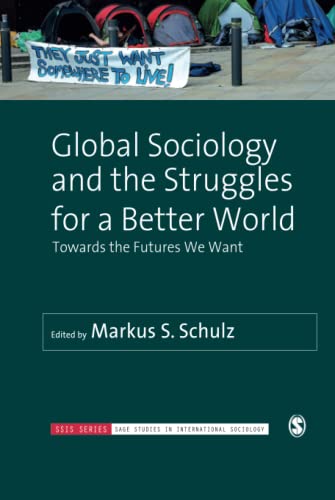 Global Sociology and the Struggles for a Better World Towards the Futures We Wa [Hardcover]