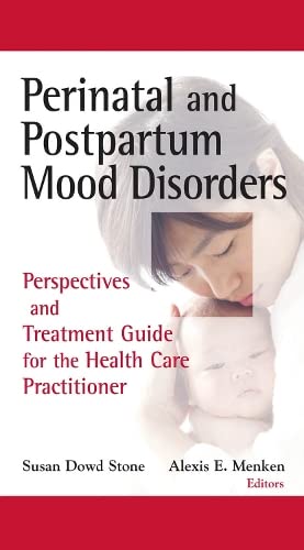 Perinatal and Postpartum Mood Disorders Perspectives and Treatment Guide for th [Hardcover]