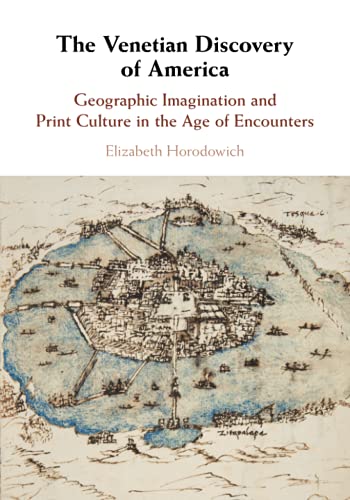 The Venetian Discovery of America Geographic Imagination and Print Culture in t [Paperback]
