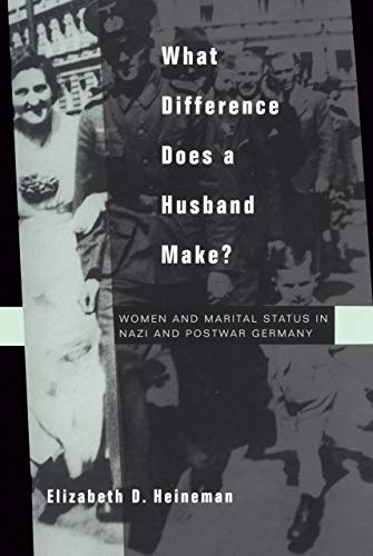 What Difference Does a Husband Make Women and Marital Status in Nazi and Postw [Paperback]