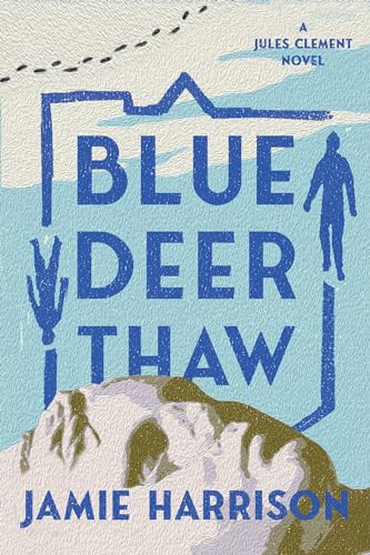Blue Deer Thaw A Jules Clement Novel [Paperback]