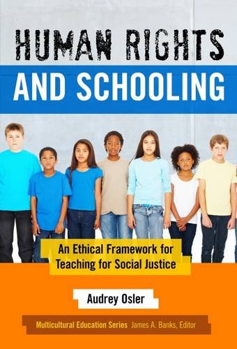 Human Rights And Schooling An Ethical Framework For Teaching For Social Justice [Paperback]