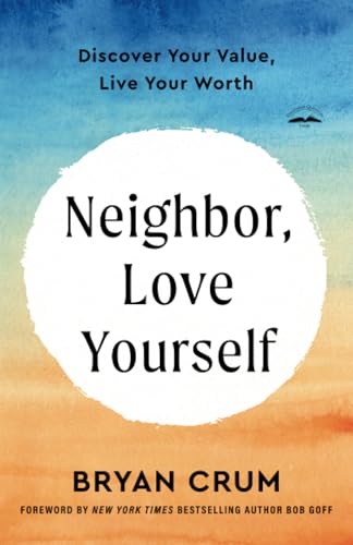 Neighbor, Love Yourself Discover Your Value, Live Your Worth [Paperback]