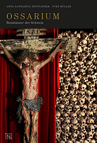 Ossarium Beinhauser der Schweiz [Hardcover]