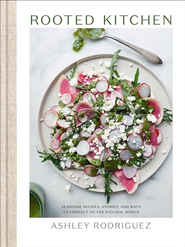 Rooted Kitchen Seasonal Recipes, Stories, and Ways to Connect with the Natural  [Hardcover]