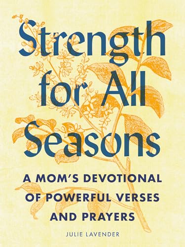 Strength for All Seasons A Mom's Devotional of Powerful Verses and Prayers [Paperback]