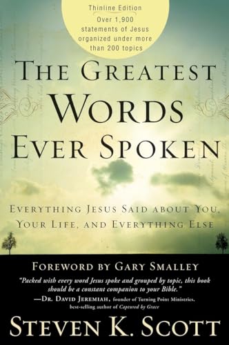 The Greatest Words Ever Spoken Everything Jesus Said About You, Your Life, and  [Paperback]
