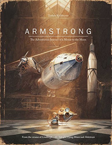 Armstrong The Adventurous Journey of a Mouse to the Moon [Hardcover]