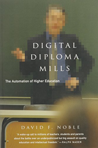 Digital Diploma Mills The Automation of Higher Eduction [Paperback]