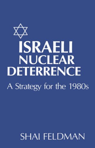 Israeli Nuclear Deterrence  A Strategy for the 1980's [Hardcover]