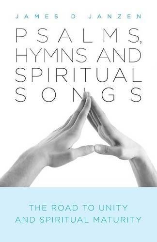 Psalms, Hymns And Spiritual Songs - The Road To Unity And Spiritual Maturity [Paperback]