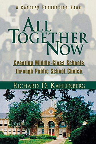 All Together Now Creating Middle-Class Schools through Public School Choice [Paperback]