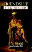 Friendship The Master Passion [Paperback]