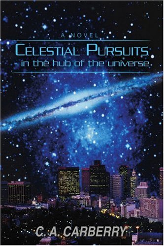 Celestial Pursuits  In the Hub of the Universe [Paperback]
