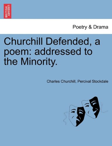 Churchill Defended, a Poem  Addressed to the Minority [Paperback]